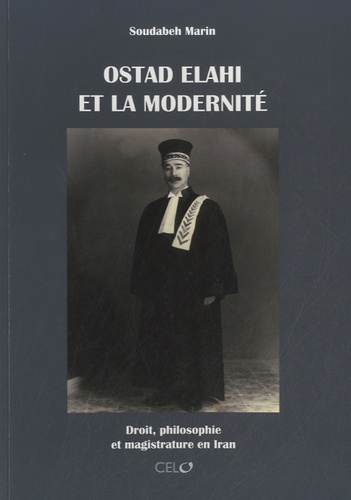 Ostad Elahi et la modernité. Droit, philosophie et magistrature en Iran 2e édition revue et corrigée