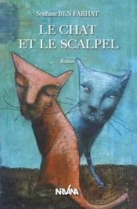 Soufiane Ben Farhat - Le chat et le scalpel.