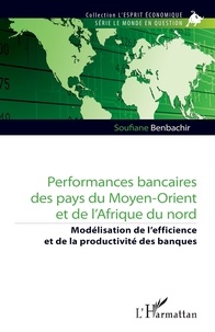 Soufiane Benbachir - Performances bancaires des pays du Moyen-Orient et de l’Afrique du nord - Modélisation de l’efficience et de la productivité des banques.