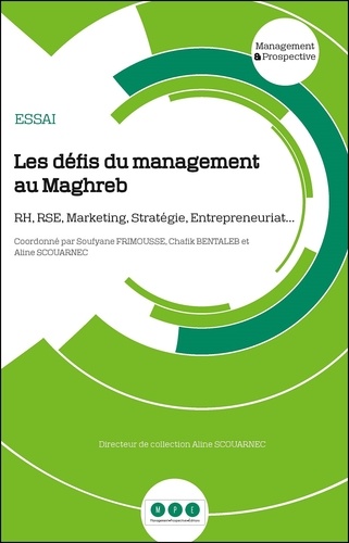 Les défis du management au Maghreb. RH , RSE, marketing, stratégie, entrepreneuriat