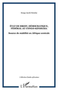 Etat de droit démocratique fédéral au Congo-Kinshasa : Source de stabilité en Afrique centrale