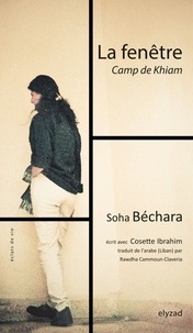 Souha Béchara - La fenêtre - Camp de Khiam.