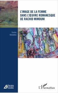 Souha Kouadria - L'image de la femme dans l'oeuvre romanesque de Rachid Mimouni.
