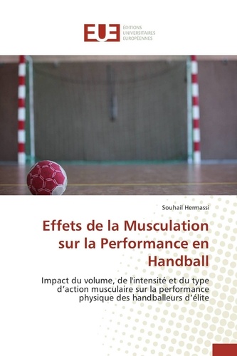 Souhail Hermassi - Effets de la Musculation sur la Performance en Handball - Impact du volume, de l'intensité et du type d'action musculaire sur la performance physique des hand.