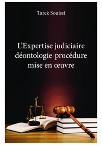 L'Expertise judiciaire déontologie-procédure mise en oeuvre