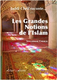 Soulaimane Chemlal - Jaddi Chrif raconte les grandes notions de l'Islam.