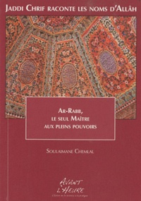 Soulaimane Chemlal - Jaddi Chrif raconte les noms d'Allâh - Livre 2, Ar-Rabb, le seul maître aux pleins pouvoirs.