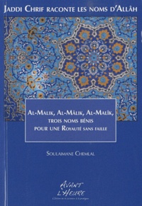 Soulaimane Chemlal - Jaddi Chrif raconte les noms d'Allâh - Livre 3, Al-Malik, Al-Mâlik, Al-Malîk, trois noms bénis pour une royauté sans faille.