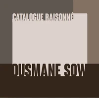 Ousmane Sow : catalogue raisonné