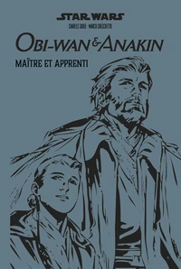 Star Wars : Obi Wan & Anakin : Maître et apprenti (Nouvelle édition)