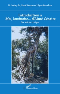 Souley Ba et René Hénane - Introduction à "Moi, laminaire..." d'André Césaire - Une édition critique.