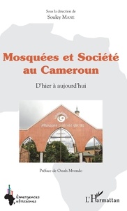 Souley Mane - Mosquées et société au Cameroun - D'hier à aujourd'hui.