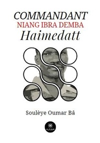 Soulèye Oumar Bâ - Commandant Niang Ibra Demba Haimedatt.