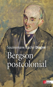 Souleymane Bachir Diagne - Bergson postcolonial.