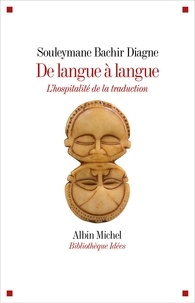 Souleymane Bachir Diagne - De langue à langue - L'hospitalité de la traduction.