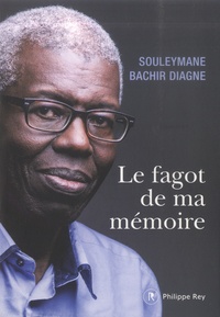 Souleymane Bachir Diagne - Le fagot de ma mémoire.