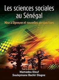 Souleymane Bachir Diagne et Mamadou Diouf - Les sciences sociales au Sénégal - Mise à l'épreuve et nouvelles perspectives.