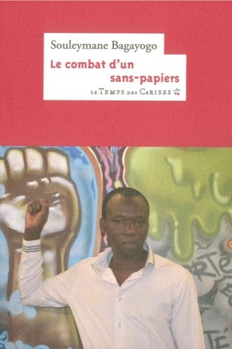 Souleymane Bagayogo - Le combat d'un sans-papiers - Histoire d'une expulsion.