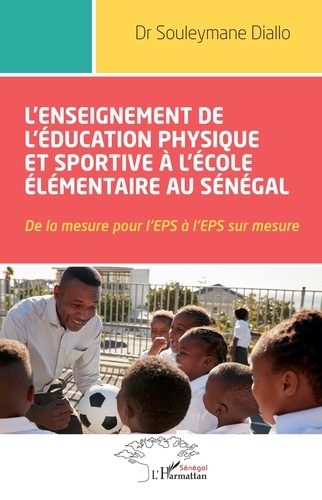 L'enseignement de l'éducation physique et sportive à l'école élémentaire au Sénégal. De la mesure pour l'EPS à l'EPS sur mesure
