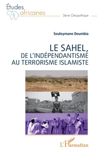 Souleymane Doumbia - Le Sahel, de l'indépendantisme au terrorisme islamiste.