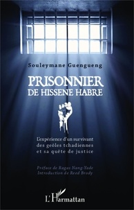Souleymane Guengueng - Prisonnier de Hissène Habré - L'expérience d'un survivant des geôles tchadiennes et sa quête de justice.