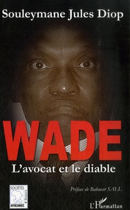 Souleymane Jules Diop - Wade - L'avocat et le diable.