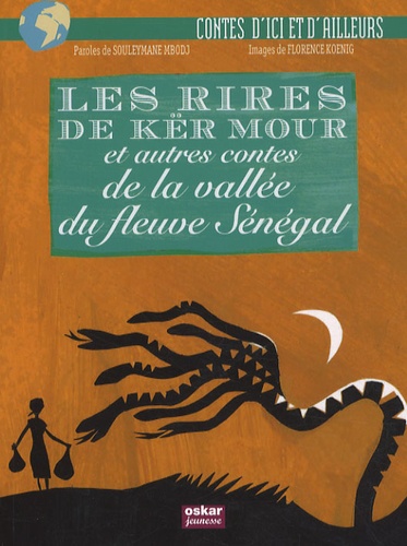 Souleymane Mbodj et Florence Koenig - Les rires de Kër Mour et autres contes de la vallée du fleuve Sénégal.