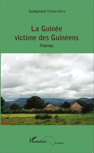 Souleymane Troban Keita - La Guinée victime des Guinéens.