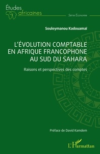 Souleymanou Kadouamaï - L’évolution comptable en Afrique francophone au sud du Sahara - Raisons et perspectives des comptes.