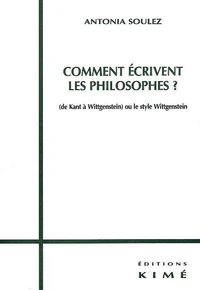 Comment écrivent les philosophes ? (de Kant à Wittgenstein) ou le style Wittgenstein
