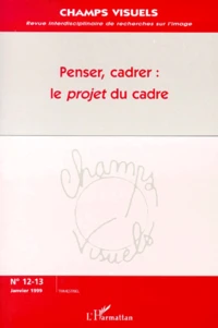 Penser, cadrer :  le projet du cadre