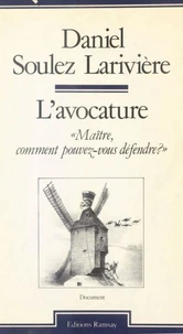 L'Avocature : Maître, comment pouvez-vous défendre ?
