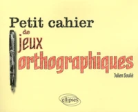 Petit cahier de jeux orthographiques