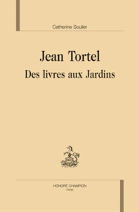 Jean Tortel, des livres aux jardins