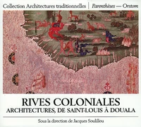 Rives Coloniales. Architectures, De Saint-Louis A Douala