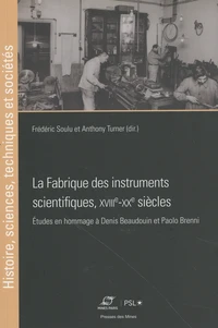La fabrique des instruments scientifiques, XVIIIe-XXe siècles