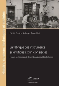 La fabrique des instruments scientifiques, XVIIIe-XXe siècles