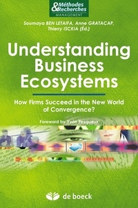 Soumaya Ben Letaifa et Anne Gratacap - Understanding Business Ecosystems : How Firms Succeed in the New World of Convergence ? - How Firms Succeed in the New World of Convergence ?.