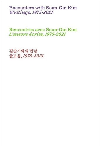 Soun-gui Kim - Rencontres avec Soun-Gui Kim - L'œuvre écrite, 1975-2021.