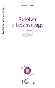 Revolver & bois sauvage précédé de Expirs