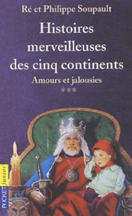 Histoires Merveilleuses Des Cinq Continents Tome 3 : Amours Et Jalousies