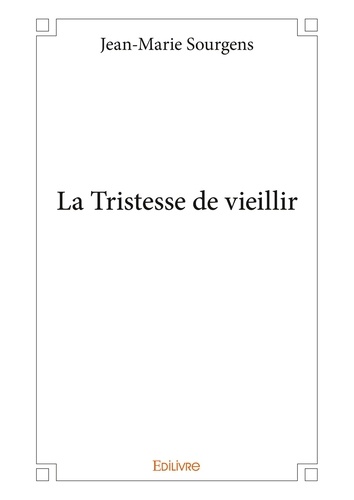 La tristesse de vieillir