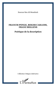 Sourour Ben Ali Memdouh - Francis Ponge, Roger Caillois, Franz Hellens : poétique de la description.