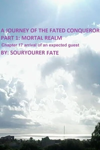 A Journey of the Fated Conqueror Part 1 Mortal Realm Chapter 17 Arrival of an Expected Guest