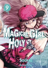  Souryu et Yuki Kakiichi - MAGICAL GIRL HO  : Magical Girl Holy Shit - Tome 9.
