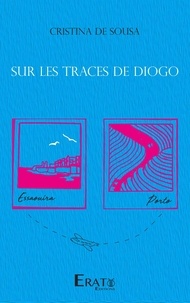 Sousa cristina De - Sur les traces de Diogo.