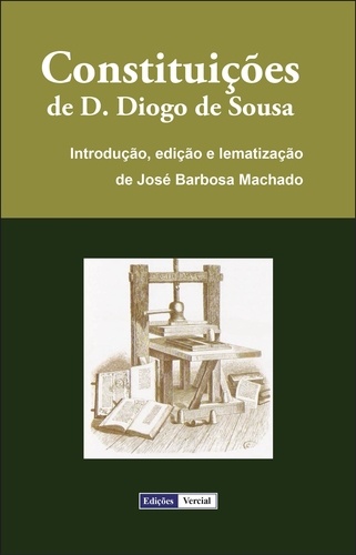 Sousa D. Diogo De et José Barbosa Machado - Constituições de D. Diogo de Sousa.