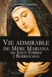 Vie admirable de la Mère Mariana de Jesus Torres y Berriochoa