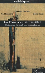 Dire l'événement, est-ce possible ? Séminaire de Montréal, pour Jacques Derrida