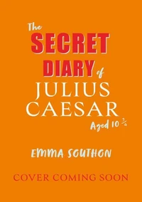 The Secret Diary of Julius Caesar Aged 10 3/4